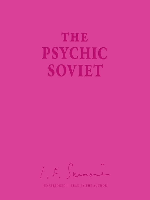 Title details for The Psychic Soviet, and Other Works by Ian F. Svenonius - Available